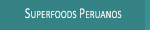 Superfoods Peruanos al mayoreo para Distribuidores